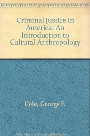 Criminal Justice in America: An Introduction to Cultural Anthropology
