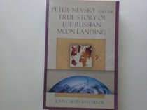 Peter Nevsky and the True Story of the Russian Moon Landing