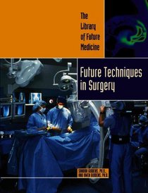 Future Techniques in Surgery (The Library of Future Medicine)