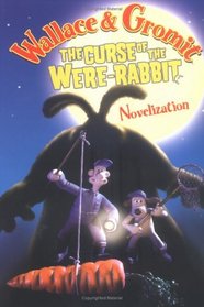 The Curse of the Were-Rabbit (Novelization) (Wallace and Gromit)