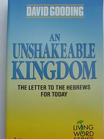 An Unshakeable Kingdom: Letter to the Hebrews for Today