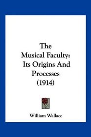 The Musical Faculty: Its Origins And Processes (1914)
