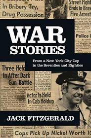 War Stories: From a New York City Cop in the Seventies and Eighties