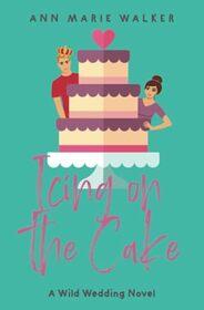 Icing on the Cake (Wild Wedding Series)