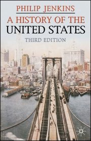 A History of the United States, Third Edition (Palgrave Essential Histories)