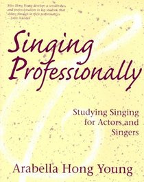 Singing Professionally : Studying Singing for Actors and Singers