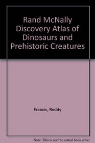 Discovery Atlas of Dinosaurs & Prehistoric Creatures