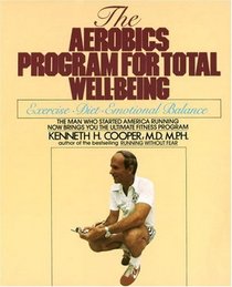 Aerobics Program For Total Well-Being : Exercise, Diet , And Emotional Balance