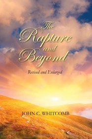 The Rapture and Beyond, Revised and Enlarged: God's Amazing Plan for the Church, Israel, and the Nations