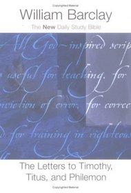 The Letters to Timothy, Titus, and Philemon: The New Daily Study Bible (New Daily Study Bible)