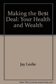 Making the Best Deal: Your Health and Wealth