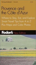 Fodor's Provence and the Cote d'Azur, 5th Edition : Where to Stay, Eat, and Explore, Smart Travel Tips from A to Z, Plus Maps and Co lor Photos (Fodor's Gold Guides)