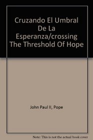 Cruzando El Umbral De La Esperanza / Crossing The Threshold Of Hope