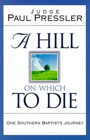 A Hill On Which to Die: One Southern Baptist's Journey