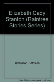 Elizabeth Cady Stanton (Raintree Stories Series)