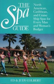 The Spa Guide: North American, Caribbean, and Cruise Ship Spas for Every Man and Woman's Budget