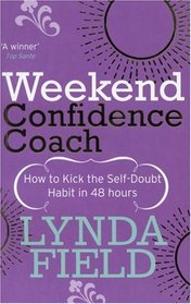 Weekend Confidence Coach: How to Kick the Self-Doubt Habit in 48 Hours