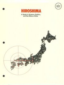 Hiroshima: A Study in Science, Politics and the Ethics of War