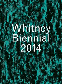 Whitney Biennial 2014 (Whitney Museum of American Art)