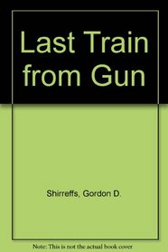Last Train from Gun Hill/the Border Guidon/2 Westerns in 1 Volume