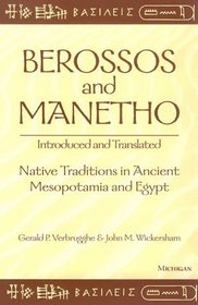 Berossos and Manetho, Introduced and Translated : Native Traditions in Ancient Mesopotamia and Egypt