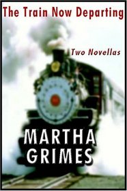 The Train Now Departing: Two Novellas (The Train Now Departing &