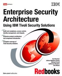 Enterprise Security Architecture Using IBM Tivoli Security Solutions