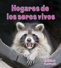 Hogares de los seres vivos/ Home of Living Things (Introduccion a Los Seres Vivos) (Spanish Edition)