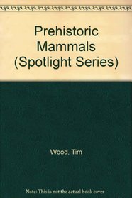Prehistoric Mammals (Spotlight)
