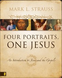 Four Portraits, One Jesus: An Introduction to Jesus and the Gospels