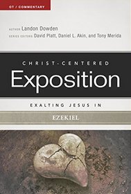 Exalting Jesus in Ezekiel (Christ-Centered Exposition Commentary)