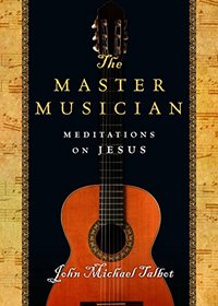 The Master Musician: Meditations on Jesus