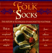Folk Socks: The History & Techniques of Handknitted Footwear