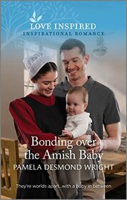 Bonding Over the Amish Baby (Love Inspired, No 1532)