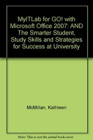 MyITLab for GO! with Microsoft Office 2007: AND The Smarter Student, Study Skills and Strategies for Success at University