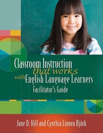 Classroom Instruction That Works With English Language Learners: Facilitators Guide