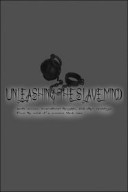 Unleashing the Slave Mind