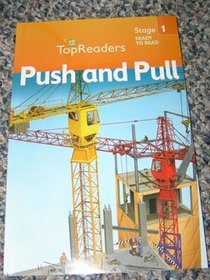 Push and Pull : Top Readers (Top Readers, Stage 1 Ready To Read)