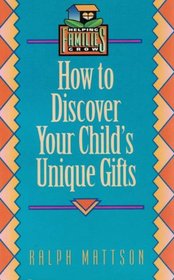 How to Discover Your Child's Unique Gifts (Helping Families Grow)