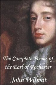 The Complete Poems of John Wilmot, the Earl of Rochester