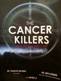 The Cancer Killers : The Cause Is The Cure