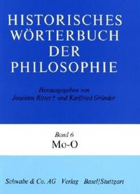 Historisches Wrterbuch der Philosophie, 12 Bde. u. 1 Reg.-Bd., Bd.6, Mo-O