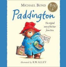 Paddington: The Original Story of the Bear from Peru. Michael Bond