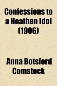 Confessions to a Heathen Idol (1906)