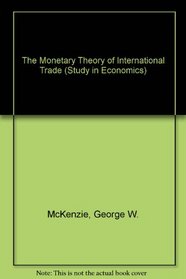 The Monetary Theory of International Trade (Study in Economics)