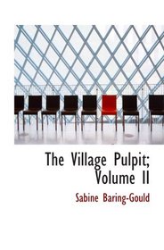 The Village Pulpit; Volume II: Trinity to Advent
