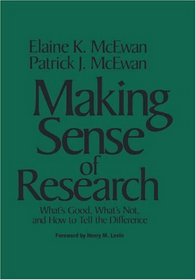 Making Sense of Research : What's Good, What's Not, and How To Tell the Difference
