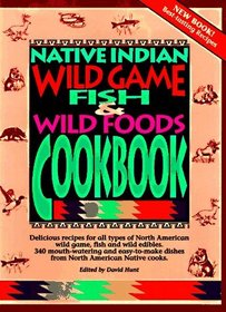 Native Indian Wild Game, Fish  Wild Foods Cookbook