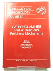 Catecholamines PT. a: Basic & Peripheral Mechanisms (Neurology and Neurobiology)
