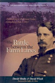 The Battle Between the Farm Lanes: Hancock Saves the Union Center: Gettysburg July 2, 1863 (Discovering Civil War America Series, V. 4)